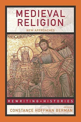 Medieval Religion: New Approaches by 