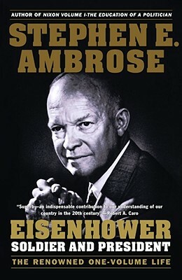 Eisenhower: Soldier and President by Stephen E. Ambrose