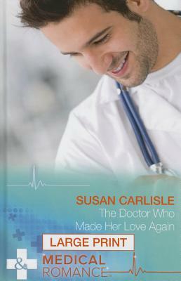 The Doctor Who Made Her Love Again by Susan Carlisle