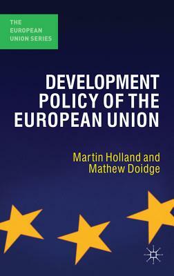 Development Policy of the European Union by Martin Holland, Matthew Doidge
