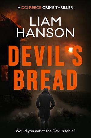 DEVIL'S BREAD by Liam Hanson, Liam Hanson