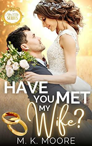 Have You Met My Wife?: After I Do by M.K. Moore