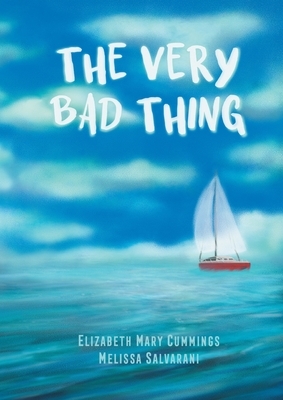 The Very Bad Thing: A Story of Recovery from Trauma by Elizabeth Mary Cummings