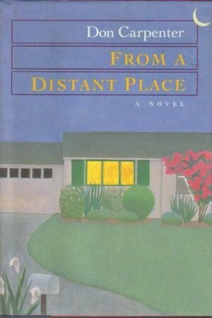 From a Distant Place by Don Carpenter