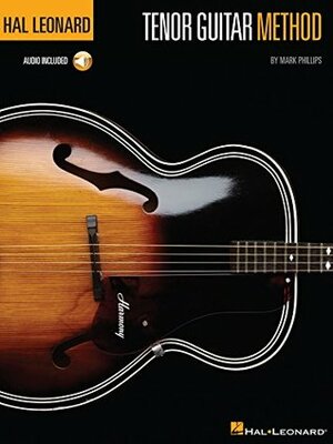 Hal Leonard Tenor Guitar Method by Mark Phillips