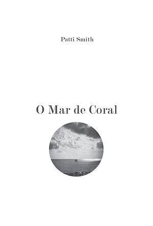 O Mar de Coral by Patti Smith