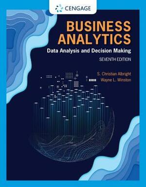 Business Analytics: Data Analysis & Decision Making by S. Christian Albright, Wayne L. Winston
