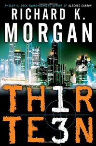 Thirteen by Richard K. Morgan