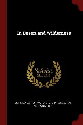 In Desert and Wilderness by Max Anthony Drezmal, Henryk Sienkiewicz