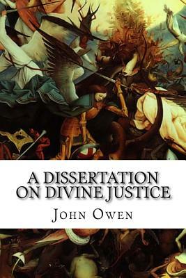 A Dissertation on Divine Justice: The Claims of Vindicatory Justice Vindicated by John Owen