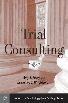 Trial Consulting by Amy J. Posey, Lawrence S. Wrightsman