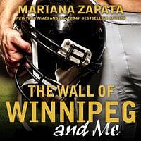 The Wall of Winnipeg and Me by Mariana Zapata