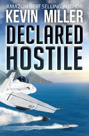 Declared Hostile by Kevin Miller