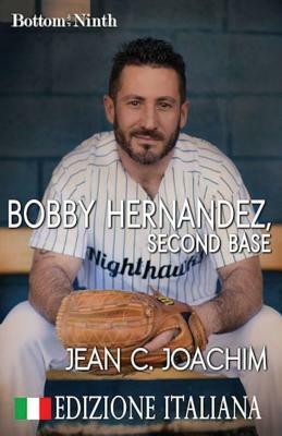 Bobby Hernandez, Second Base (Edizione Italiana) by Jean C. Joachim