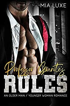 Professor Granite's Rules: An Older Man Younger Woman Romance by Mia Luxe