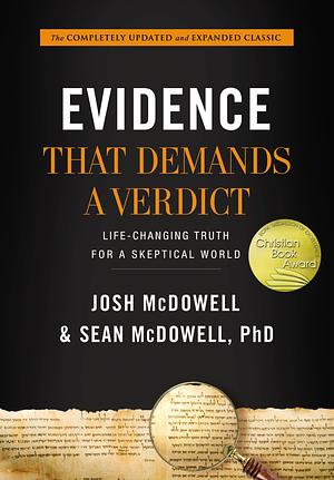 Evidence That Demands a Verdict: Life-Changing Truth for a Skeptical World by Sean McDowell, Josh McDowell