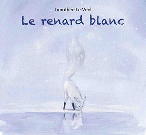 Le renard blanc by Timothée Le Veel