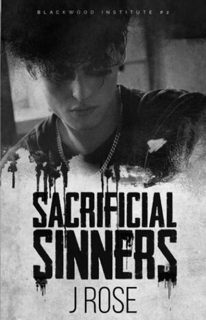 Sacrificial Sinners by J. Rose