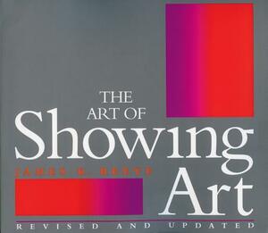 The Art of Showing Art by James Reeve