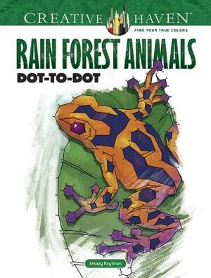 Creative Haven Rain Forest Animals Dot-To-Dot by Arkady Roytman