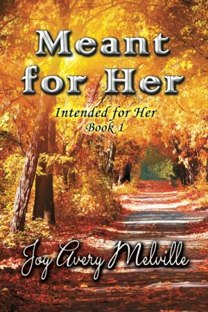 Meant for Her by Joy Avery Melville