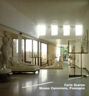 Carlo Scarpa. Museo Canoviano, Possagno: Opus 22 Series by Stefan Buzas, Buzas Stefan, Judith Arthur