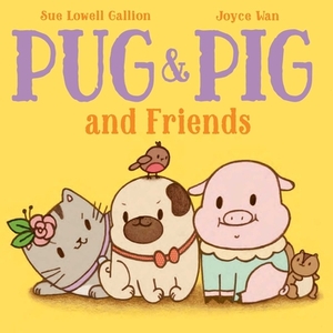 Pug & Pig and Friends by Sue Lowell Gallion