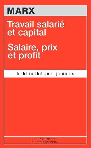 travail salarie et capital salaire prix et profit by Karl Marx