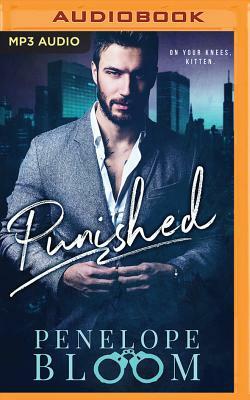 Punished: A Dark Billionaire Romance by Penelope Bloom