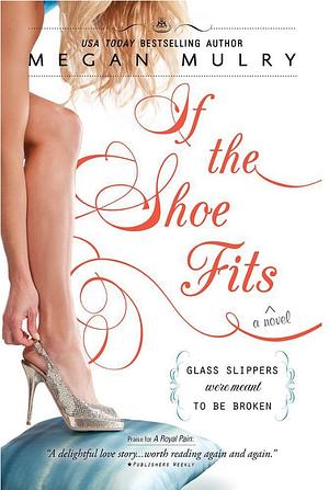 If the Shoe Fits by Megan Mulry