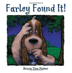 Farley Found It! by Bruce Van Patter
