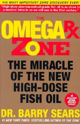 The Omega RX Zone: The Miracle of the New High-Dose Fish Oil by Barry Sears