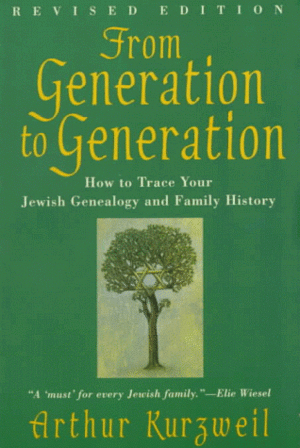 From Generation To Generation: How to Trace Your Jewish Genealogy And Family History by Arthur Kurzweil