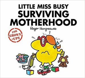 Little Miss Busy Surviving Motherhood by Roger Hargreaves