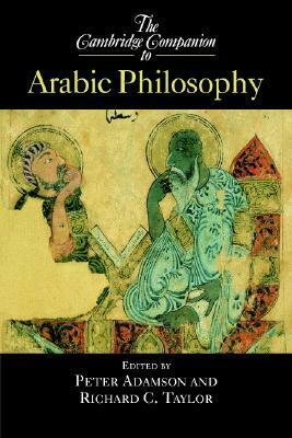 The Cambridge Companion to Arabic Philosophy by Richard Taylor, Peter Adamson