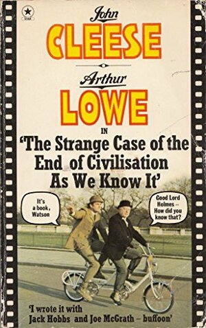 The Strange Case of the End of Civilisation As We Know It by Jack Hobbs, John Cleese, Joe McGrath