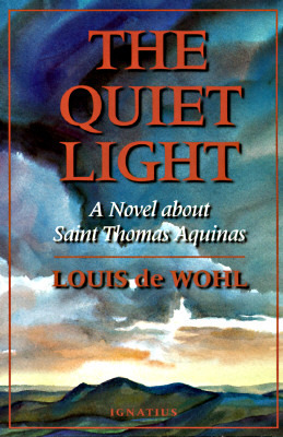 The Quiet Light: A Novel About Thomas Aquinas by Louis de Wohl