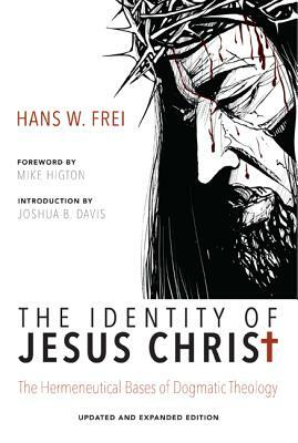 The Identity of Jesus Christ, Expanded and Updated Edition by Hans W. Frei, Joshua B. Davis