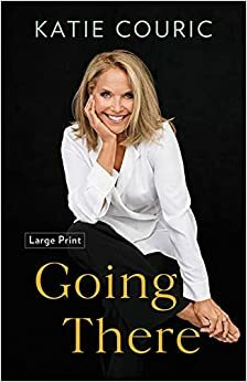 Going There by Katie Couric