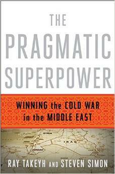 The Pragmatic Superpower: America and the Middle East in the Cold War by Steven Simon, Ray Takeyh