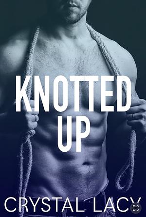 Knotted Up by Crystal Lacy