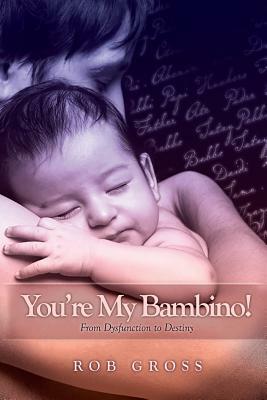 You're My Bambino! by Rob Gross