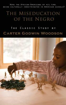 Miseducation of the Negro by Carter Godwin Woodson