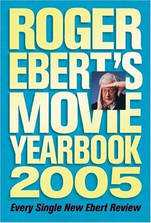 Roger Ebert's Movie Yearbook 2005 by Roger Ebert