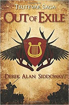 Out of Exile by Derek Alan Siddoway