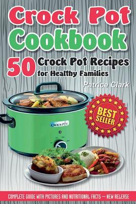 Crock Pot Cookbook (B&W) by Patrice Clark