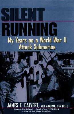 Silent Running: My Years on a World War II Attack Submarine by Vice Admiral James Calvert Usn (Ret ).