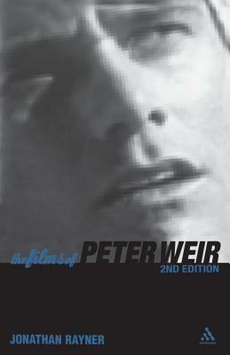 The Films of Peter Weir: 2nd Edition by Jonathan Rayner