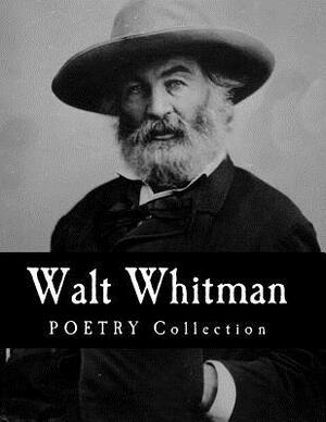 Walt Whitman POETRY Collection by Walt Whitman