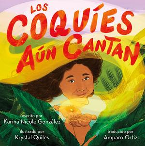Los Coquíes Aún Cantan by Krystal Quiles, Karina Nicole González